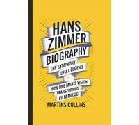 Hans Zimmer Biography: The Symphony Of A Legend - How One Mans Vision Transformed Film Music
