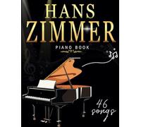 Hans Zimmer Piano Book: 46 Favorite Songs For Piano Solo