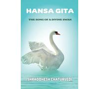 Hansa Gita: The Song Of A Divine Swan