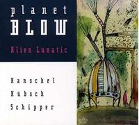 Hanschel - Alien Lunatic,Planet Blow [Import]