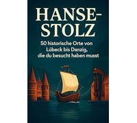 Hanse-Stolz: 50 historische Orte von Lübeck anzig, die du besucht haben musst