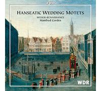 Hanseatic Wedding Motets. Weser-Renaissance, Cordes