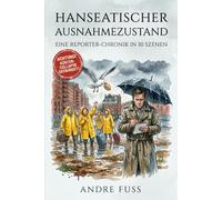 Hanseatischer Ausnahmezustand: Eine Reporter-Chronik in 10 Szenen