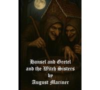 Hansel and Gretel and the Witch Sisters