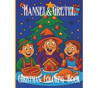 Hansel and Gretel Christmas Coloring Book: A Cute Fairy Tale Cartoon Holiday Coloring Adventure with Gingerbread Houses, Candy Canes, and Christmas Magic for Kids and Families
