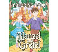 Hansel and Gretel Coloring Book: Color, Relax & Explore | 30 Enchanting Fairy Tale Scenes with Candy Houses, Magical Forests and Classic Adventures | ... Tales, Fantasy, Imagination & Storytelling