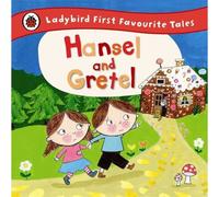 Hansel And Gretel: Ladybird First Favourite Tales