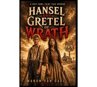 Hansel and Gretel of Wrath: A Southern Gothic Fairy Tale Horror