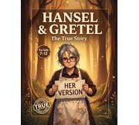 Hansel and Gretel: The True Story (as told by the witch)