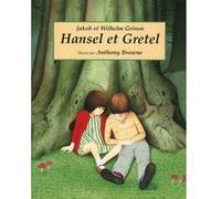 Hansel et gretel Anthony Browne (Illustration), Jacob Grimm (Auteur), Wilhelm Grimm (Auteur)