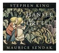 Hansel et Gretel Maurice Sendak (Illustration), Stephen King (Auteur), Jean Esch (Traduction), Jacob Grimm (Idée originale), Wilhelm Grimm (Idée originale)