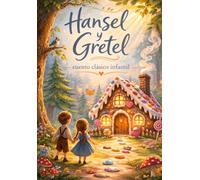 Hansel y Gretel: Libro Infantil Ilustrado para Dormir, Un Clásico con Enseñanza