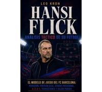 Hansi Flick: Análisis Táctico de su Fútbol. El modelo de juego del FC Barcelona