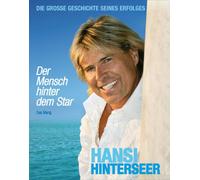 Hansi Hinterseer: Der Mensch hinter dem Star - Die große Geschichte seines Erfolges
