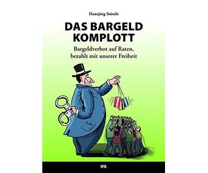 Hansjörg Stützl DAS BARGELD-KOMPLOTT Bargeldverbot auf Raten, bezahlt mi (Poche)