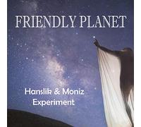 Hanslik & Moniz Experiment - Friendly Planet