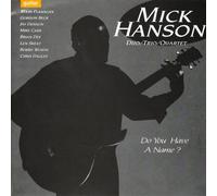 Hanson, Mick - Do You Have a Name [Import]