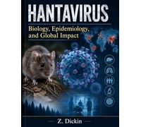 Hantavirus: Biology, Epidemiology, and Global Impact