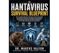 HANTAVIRUS SURVIVAL BLUEPRINT: THE COMPLETE INFECTION PREVENTION AND CONTROL GUIDE FOR EXPOSURE PROTECTION, EMERGENCY PREPAREDNESS, SYMPTOM RECOGNITION, & FAMILY SAFETY DURING VIRAL OUTBREAKS