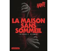 Thibault Vermot – Hanté : La maison sans sommeil – Nouvelle édition