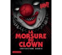 Chrysostome Gourio – Hanté – La morsure du clown – Roman junior – Poche (Casterman)