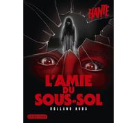 Hanté - L'amie du sous-sol: Nouvelle édition