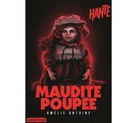 Hanté - Maudite poupée Amélie Antoine (Auteur)