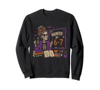 Hanté par 6-7 Funny Teacher 67 Halloween Squelette Sorcière Sweatshirt