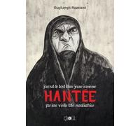 Hantée - Journal De Bord D'une Jeune Iranienne Hantée Par Une Vieille Folle Moralisatrice
