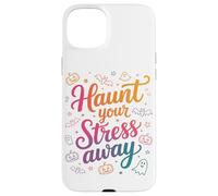 Hantez Votre Stress Loin d'halloween Effrayant Et Drôle Coque pour iPhone 15 Plus