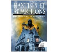 Hantises Et Apparitions - Un Enquêteur Témoigne