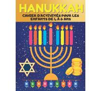 Hanukkah Cahier d'Activités pour les Enfants de 4 à 6 ans: Mon Grand Livre de Hanukkah de Jeux et Exercices éducatifs et Ludiques | Coloriage, Points ... Labyrinthe, Apprendre A Compter | Cadeau