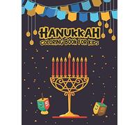 Hanukkah Coloring Book For Kids: Awesome Chanukah Coloring Activity Book Perfect Gift For Jewish Kids1-5, Perfect Jewish Holiday Gift Idea For Little Kids Preschool Son And Daughter