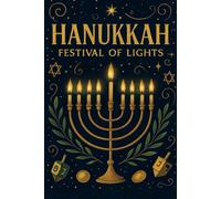 Hanukkah Festival of Lights: A 120-page lined journal with illustrations for Hanukkah reflections, traditions, and seasonal gratitude. Perfect for the ... and thoughtful gift giver. Gift for all ages.
