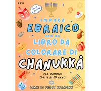 Hanukkah Libro da Colorare dei per Bambini: Impara parole e pronunce ebraiche mentre colori i simboli e le benedizioni di Chanukkà: ideale per bambini dai 4 ai 10 anni