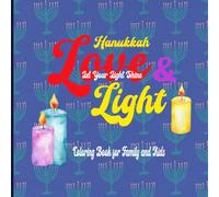 Hanukkah Love & Light : Let Your Light Shine, Coloring Book for Family and Kids: 50 festive single-page coloring images in an 8.5" x 8.5" format ... for kids and families to color together.