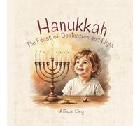 Hanukkah: The Feast of Dedication and Light
