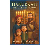 Hanukkah. The Light of Victory: A Jewish Holiday Story of the Maccabees, Courage, Family, and the Miracle of Oil