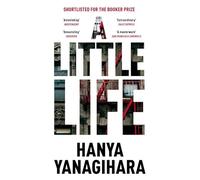 Hanya Yanagihara - A Little Life Shortlisted for the Man Booker Priz - F245z