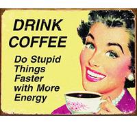 Haosensix Plaque murale rétro en métal « Drink Coffee Do Stupid Things Faster with More Energy » - Peinture pour bar, restaurant, garage, restauration rapide - 30,5 x 45,7 cm