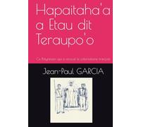 Hapaitaha'a a Etau dit Teraupo'o: Ce Polynésien qui a secoué le colonialisme français