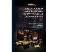Hapanta. Opera omnia. Editionem curavit Carolus Gottlob KÃ1/4hn