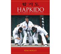 Hapkido : Art coréen d'autodéfense - Rémi Mollet - Budo Eds - broché - Guide