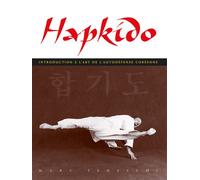 Hapkido, introduction à l'art de l'auto-défense Introduction à l'art de l'autodéfense coréenne - Marc Tedeschi - Budo Eds - broché - Guide