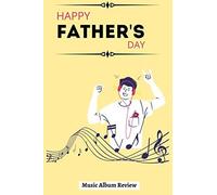 Happ Father's Day Music Album Review: Nice Music Album Review Gift For Your Father And Specially The Father's Day Is Vey Soon, 110 Pages With 6"X 9