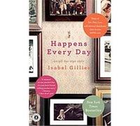 Happens Every Day Isabel Gillies (Auteur)
