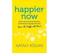 Happier Now: How to Stop Chasing Perfection and Embrace Everyday Moments (Even the Difficult Ones) - [Version Originale] Inconnu (Auteur)