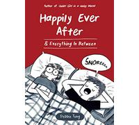 Happily Ever After & Everything In Between