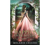 Happily Ever Afters: A Reimagining of Snow White and Rose Red