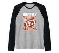 Happily Married for 25 Seasons 25e Anniversaire de Mariage Manche Raglan